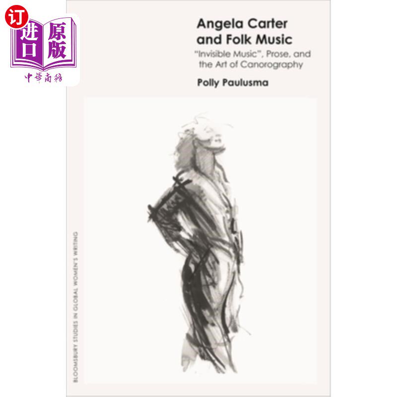 海外直订Angela Carter and Folk Music: 'Invisible Music', Prose and the Art of Canorograp 安吉拉·卡特和民间音乐:“无