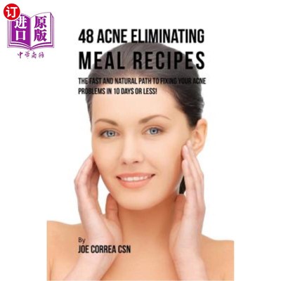 海外直订医药图书48 Acne Eliminating Meal Recipes: The Fast and Natural Path to Fixing Your Acne  48个祛痘食谱：快速