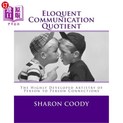 海外直订Eloquent Communication Quotient: The Highly Developed Artistry of Person to Pers 雄辩的沟通商:高度发达的人