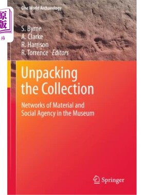 海外直订Unpacking the Collection: Networks of Material and Social Agency in the Museum 打开收藏:博物馆中的物质