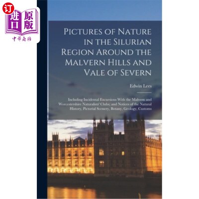 海外直订Pictures of Nature in the Silurian Region Around the Malvern Hills and Vale of S 在莫尔文山和塞文谷周围的志
