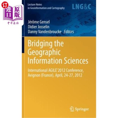 海外直订Bridging the Geographic Information Sciences: International Agile'2012 Conferenc 架起地理信息科学的桥梁：20