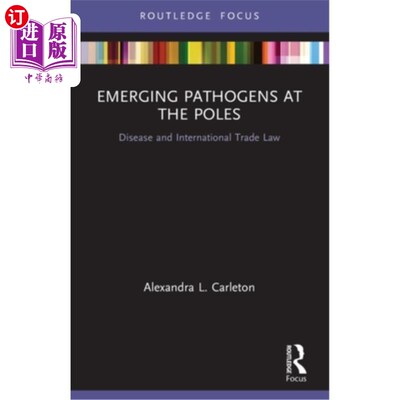 海外直订Emerging Pathogens at the Poles: Disease and International Trade Law 《两极新出现的病原体:疾病和国际贸易法