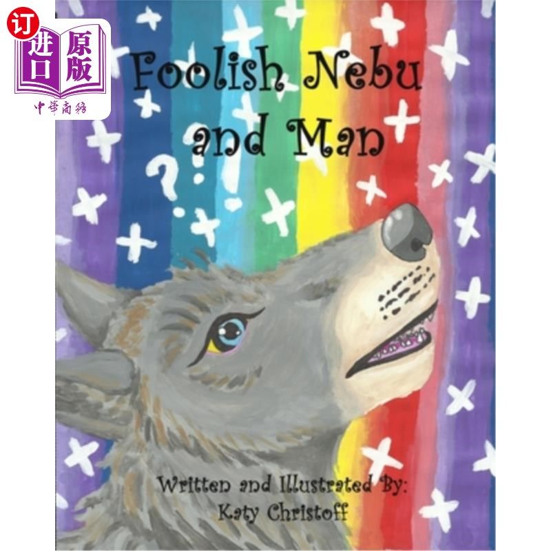 海外直订Foolish Nebu and Man: A myth about a young wolf and a fox's magic 愚蠢的Nebu和人:关于一只年轻的狼和一只狐狸