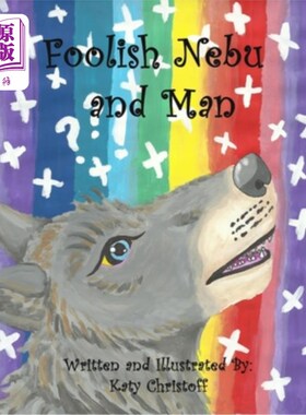 海外直订Foolish Nebu and Man: A myth about a young wolf and a fox's magic 愚蠢的Nebu和人:关于一只年轻的狼和一只狐狸