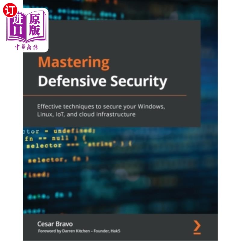 海外直订Mastering Defensive Security: Effective techniques to secure your Windows, Linux 掌握防御性安全:有效的技术