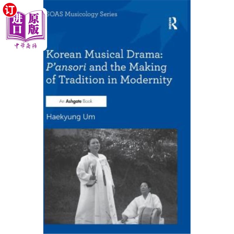 海外直订Korean Musical Drama: P'ansori and the Making of Tradition in Modernity 韩国音乐剧：潘索里与现代性中传统的