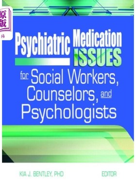 海外直订医药图书Psychiatric Medication Issues for Social Workers... 社会工作者、咨询师和心理学家的精神病学药物问题