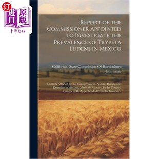 海外直订Report of the Commissioner Appointed to Investigate the Prevalence of Trypeta Lu 被任命调查墨西哥绿锥虫流行