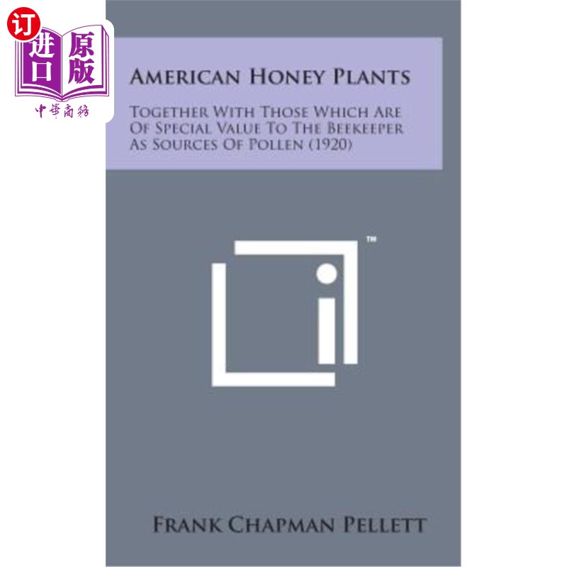 海外直订American Honey Plants: Together with Those Which Are of Special Value to the Bee 美国蜂蜜植物:与那些作为花