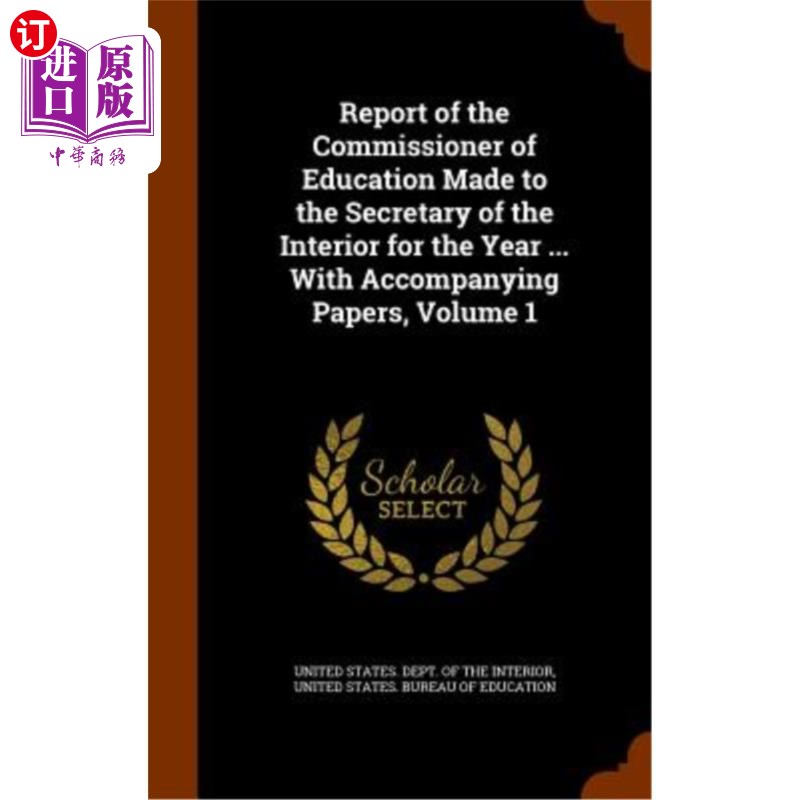 海外直订Report of the Commissioner of Education Made to the Secretary of the Interior fo 教育署署长向内政部长提交的