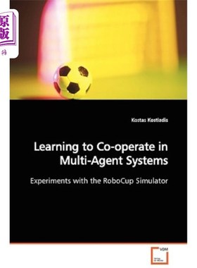 海外直订Learning to Co-operate in Multi-Agent Systems Experiments with the RoboCup Simul 利用RoboCup模