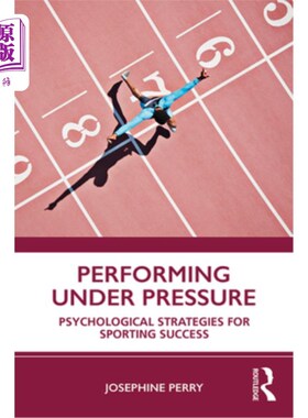 海外直订Performing Under Pressure: Psychological Strategies for Sporting Success 压力下的表现:运动成功的心理策略