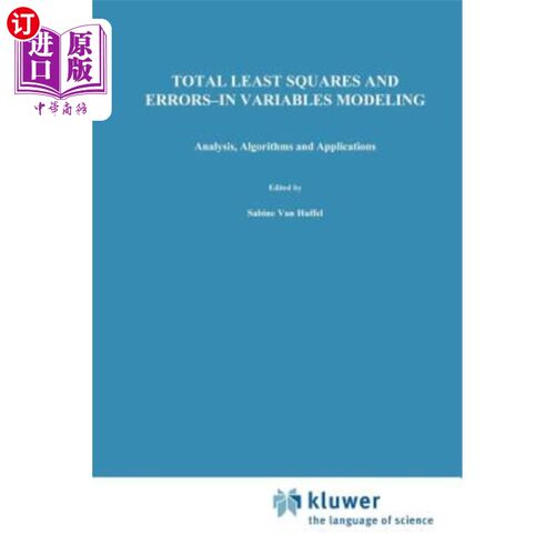 海外直订Total Least Squares and Errors-In-Variables Modeling: Analysis, Algorithms and A 总最小二乘和变量误差建模: