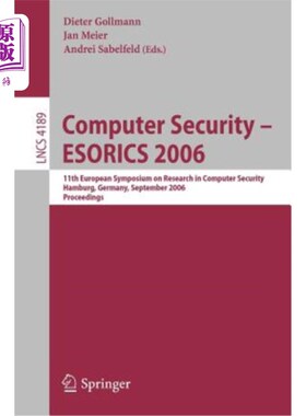 海外直订Computer Security - Esorics 2006: 11th European Symposium on Research in Compute 计算机安全-Esor