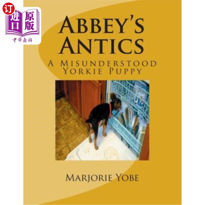 【中商海外直订】abbeys antics: a misunderstood yorkie puppy