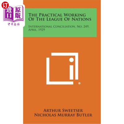 海外直订The Practical Working of the League of Nations: International Conciliation, No.  《国际联盟的实际工作：国际