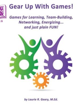 海外直订Gear Up With Games!: Games for Learning, Team-Building, Networking, Energizing.. 玩游戏!:用于学习、团队建设