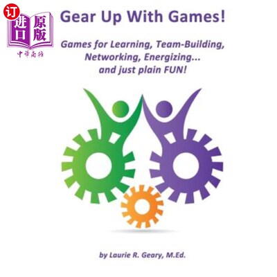 海外直订Gear Up With Games!: Games for Learning, Team-Building, Networking, Energizing.. 玩游戏!:用于学习、团队建设