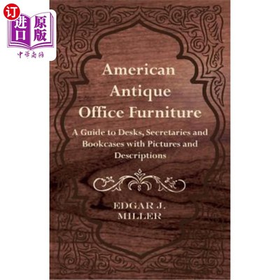 海外直订American Antique Office Furniture - A Guide to Desks, Secretaries and Bookcases, 美国古董办公室家具-书桌，