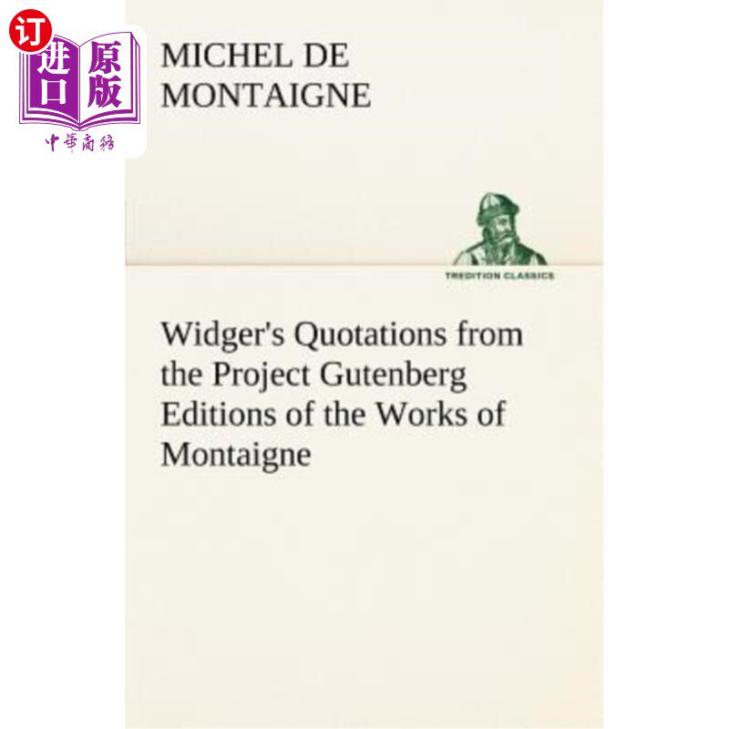 海外直订Widger's Quotations from the Project Gutenberg Editions of the Works of Montaign 威德格引用《蒙田作品古腾堡