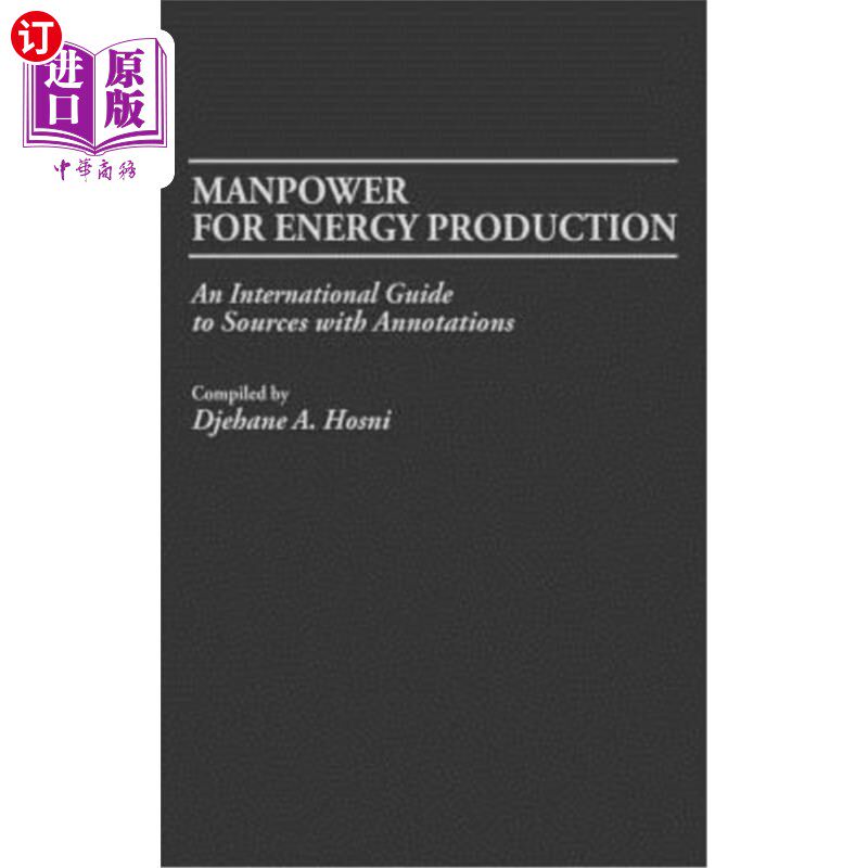 海外直订Manpower for Energy Production: An International Guide to Sources with Annotatio 能源生产的人力:国际资源标