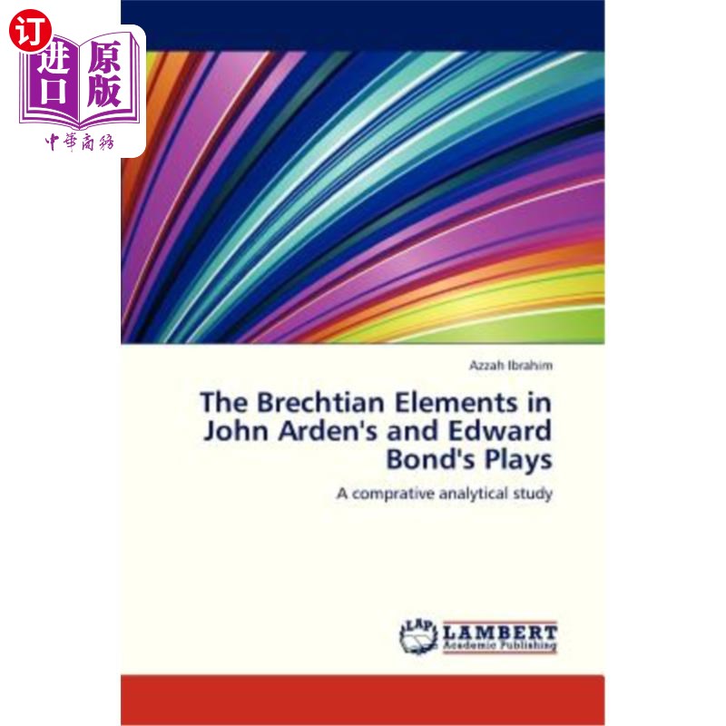 海外直订The Brechtian Elements in John Arden's and Edward Bond's Plays约翰·阿登和爱德华·邦德戏剧中的布莱希特元素