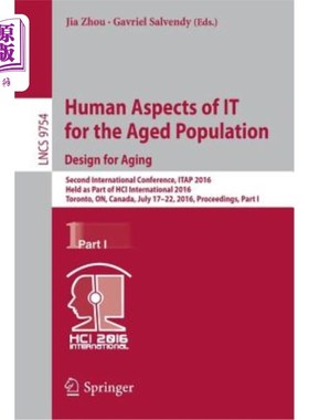海外直订Human Aspects of It for the Aged Population. Design for Aging: Second Internatio 为老年人口提供的人性化服务
