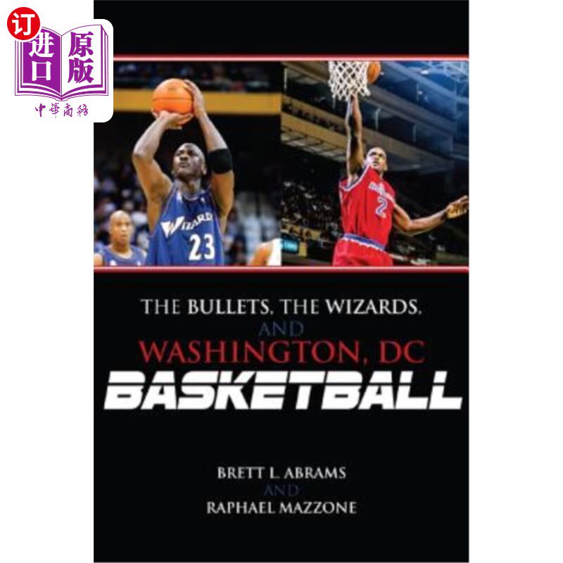 海外直订The Bullets, the Wizards, and Washington, DC, Basketball 子弹队，奇才队，华盛顿特区篮球队