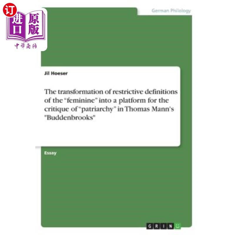 海外直订The transformation of restrictive definitions of the feminine into a platform fo 托马斯·曼的《布登布鲁克斯