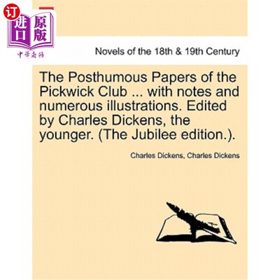 海外直订The Posthumous Papers of the Pickwick Club ... with Notes and Numerous Illustrat 匹克威克俱乐部的遗书。。。