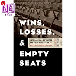 海外直订Wins, Losses, and Empty Seats: How Baseball Outlasted the Great Depression 赢，输，空位:棒球如何度过大萧条