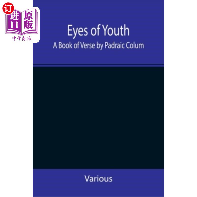 海外直订Eyes of Youth; A Book of Verse by Padraic Colum, Shane Leslie, Viola Meynell, Ru 青春的眼睛;《诗书》作者:帕