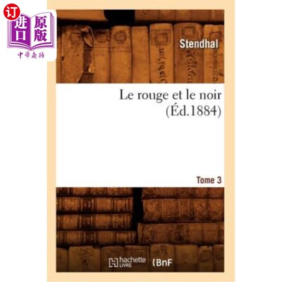 海外直订法语 Le Rouge Et Le Noir. Tome 3 (éd.1884) 红色和黑色。第三卷(1884年版)