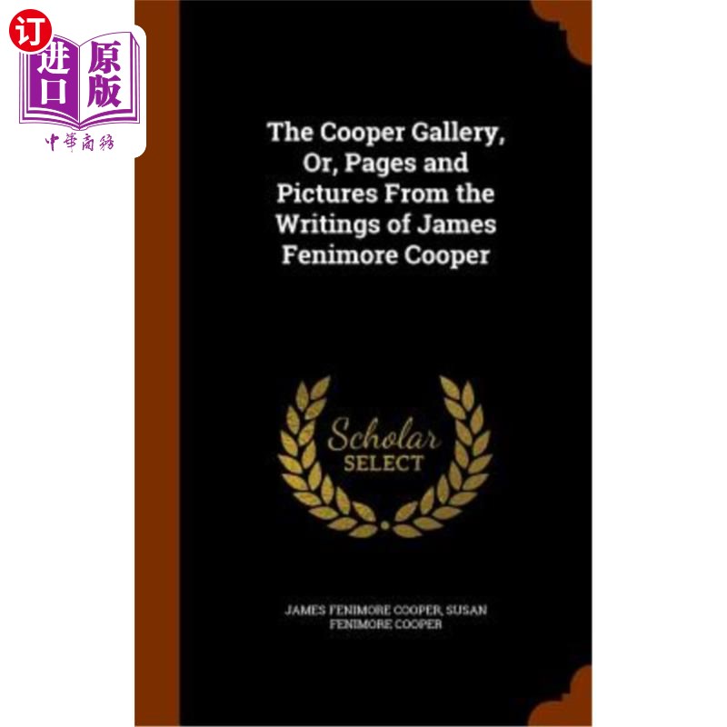 海外直订The Cooper Gallery, Or, Pages and Pictures from the Writings of James Fenimore C 库珀画廊,或者,来自詹姆斯
