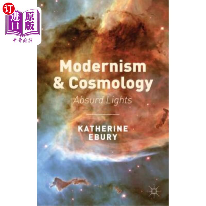 海外直订Modernism and Cosmology: Absurd Lights 现代主义与宇宙学：荒谬之光
