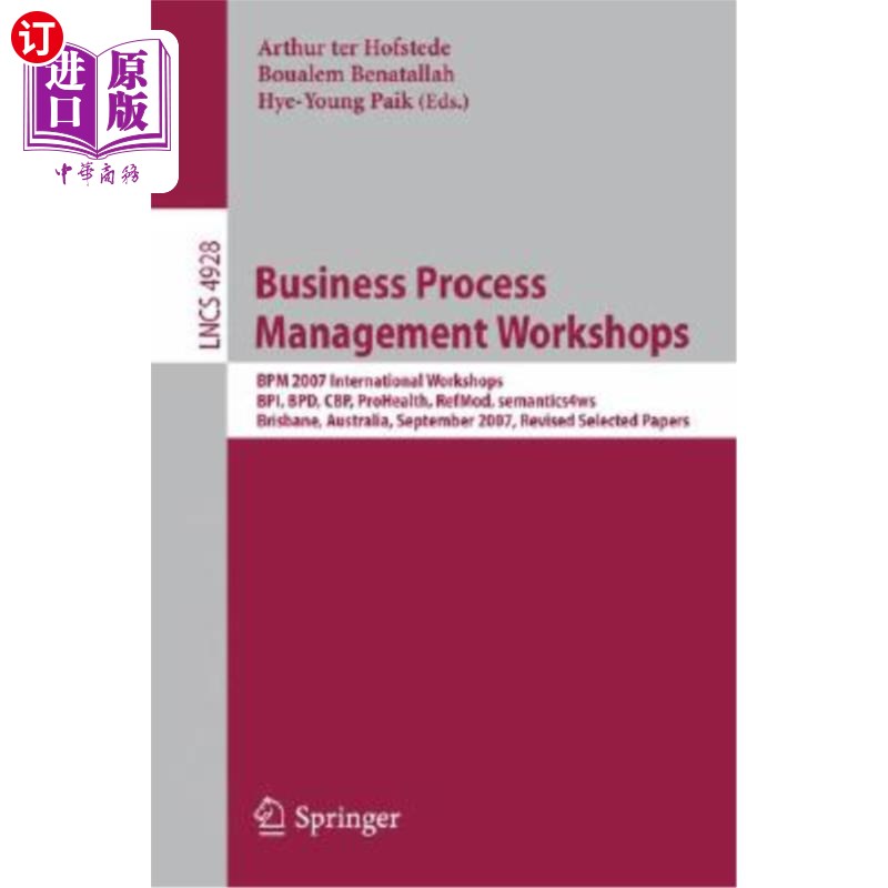 海外直订Business Process Management Workshops: BPM 2007 International Workshops, BPI, BP 业务流程管理研讨会: