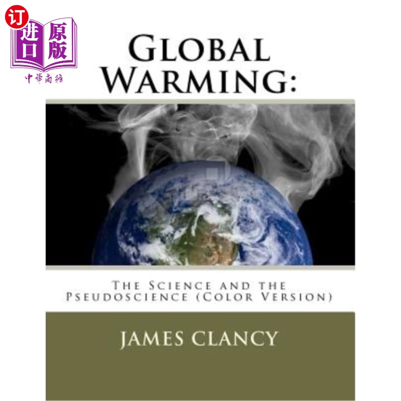 海外直订Global Warming: The Science and the Pseudoscience (Color Version) 全球变暖:科学与伪科学(彩色版)