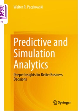 海外直订Predictive and Simulation Analytics: Deeper Insights for Better Business Decisio 预测和模拟分析:为更好的业