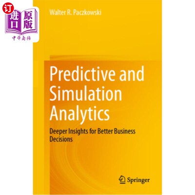 海外直订Predictive and Simulation Analytics: Deeper Insights for Better Business Decisio 预测和模拟分析:为更好的业