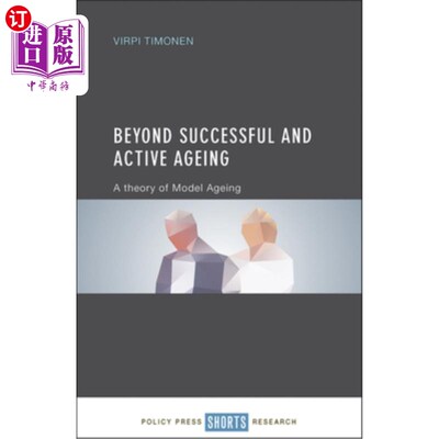 海外直订医药图书Beyond Successful and Active Ageing: A Theory of Model Ageing 超越成功和积极的衰老:模型衰老理论