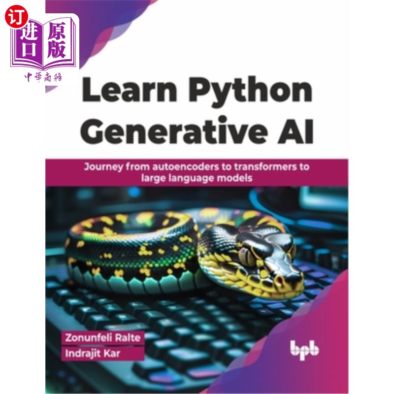 海外直订Learn Python Generative AI: Journey from Autoencoders to Transformers to Large L 学习Python生成