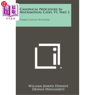 海外直订Canonical Procedure in Matrimonial Cases, V1, Part 2: Formal Judicial Procedure 婚姻案件规范程序，v1，第2部