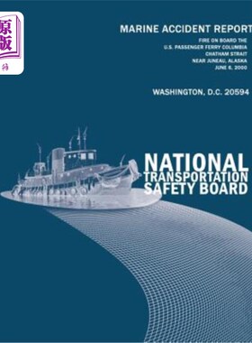 海外直订Fire On Board the U.S. Passenger Ferry Columbia Chatham Strait Near Juneau, Alas 2000年6月6日，