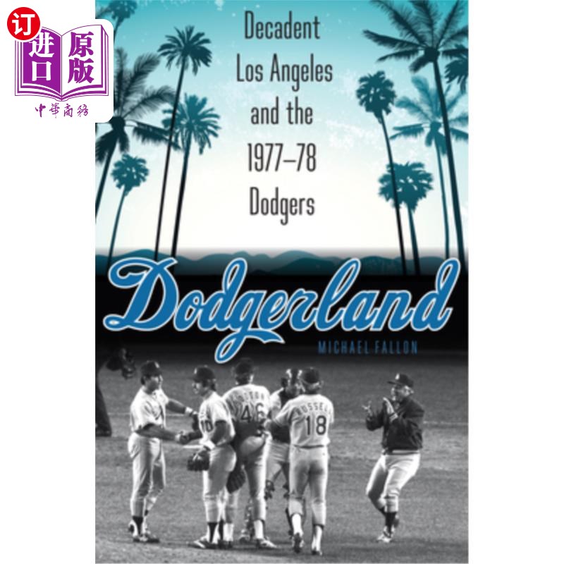 海外直订Dodgerland: Decadent Los Angeles and the 1977-78 Dodgers 道奇城:颓废的洛杉矶和1977-78赛季的道奇队