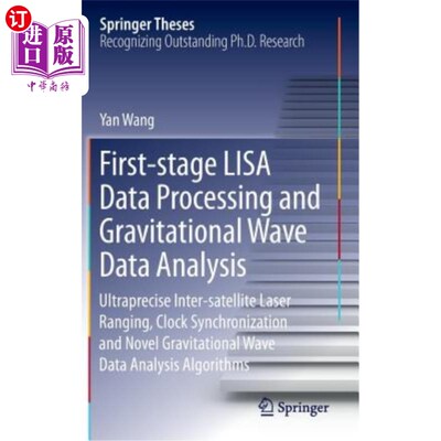 海外直订First-Stage Lisa Data Processing and Gravitational Wave Data Analysis: Ultraprec 第一阶段Lisa数据处理和引力