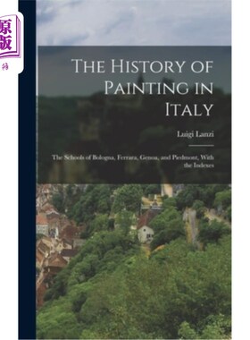 海外直订The History of Painting in Italy: The Schools of Bologna, Ferrara, Genoa, and Pi 意大利绘画史:博洛尼亚，费