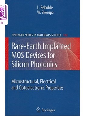 海外直订Rare-Earth Implanted MOS Devices for Silicon Photonics: Microstructural, Electri 硅光子学用稀土注入MOS器件