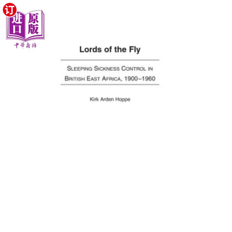 海外直订医药图书Lords of the Fly: Sleeping Sickness Control in British East Africa, 1900-1960 苍蝇的主人:英属东非昏