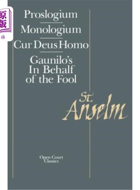 海外直订Basic Writings: Proslogium, Mologium, Gaunilo's in Behalf of the Fool, Cur Deus  基础著作：Prolo
